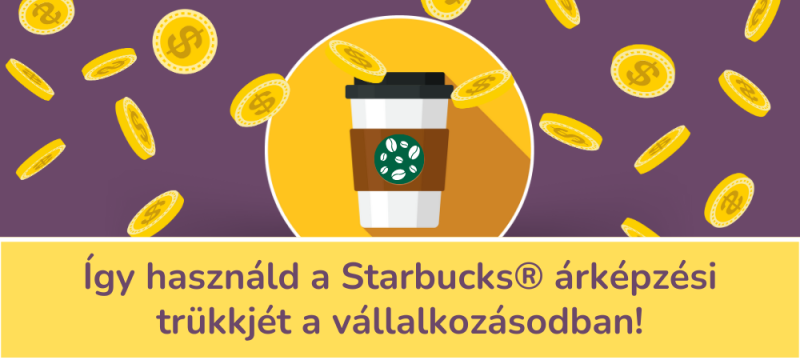 Így használd a Starbucks® árképzési trükkjét a vállalkozásodban!